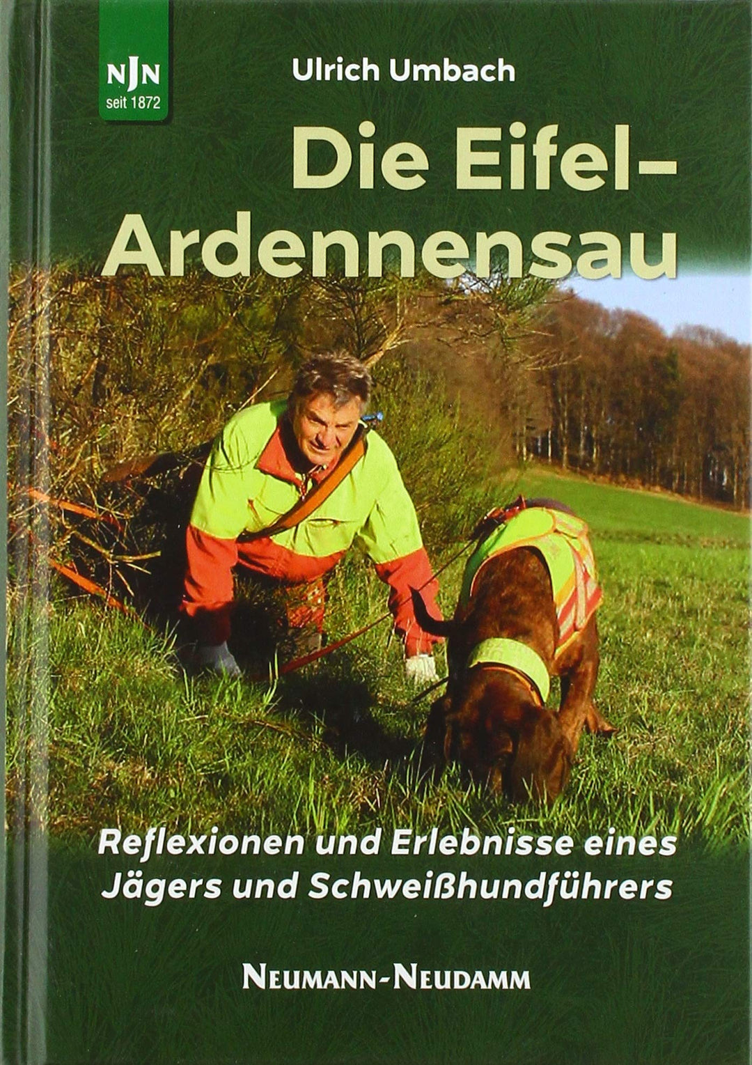 Die Eifel-Ardennensau: Reflexionen und Erlebnisse eines Jägers und Schweisshundführers, Gebundenes B