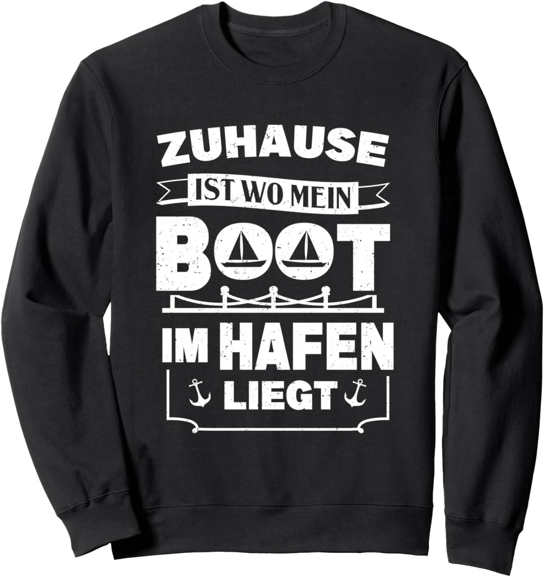 Segeln Segelboot Zuhause Ist Wo Mein Boot Im Hafen Liegt Sweatshirt