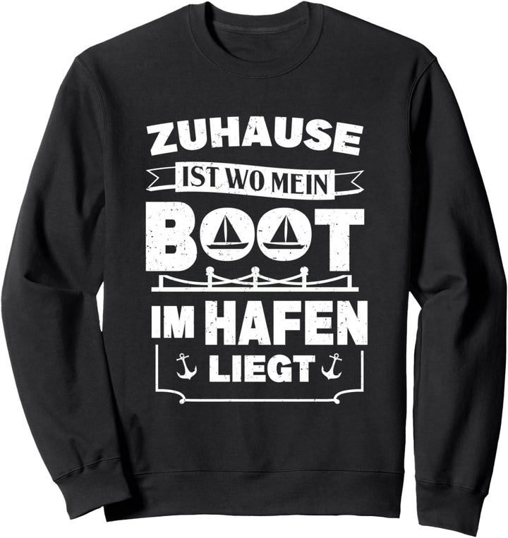 Segeln Segelboot Zuhause Ist Wo Mein Boot Im Hafen Liegt Sweatshirt