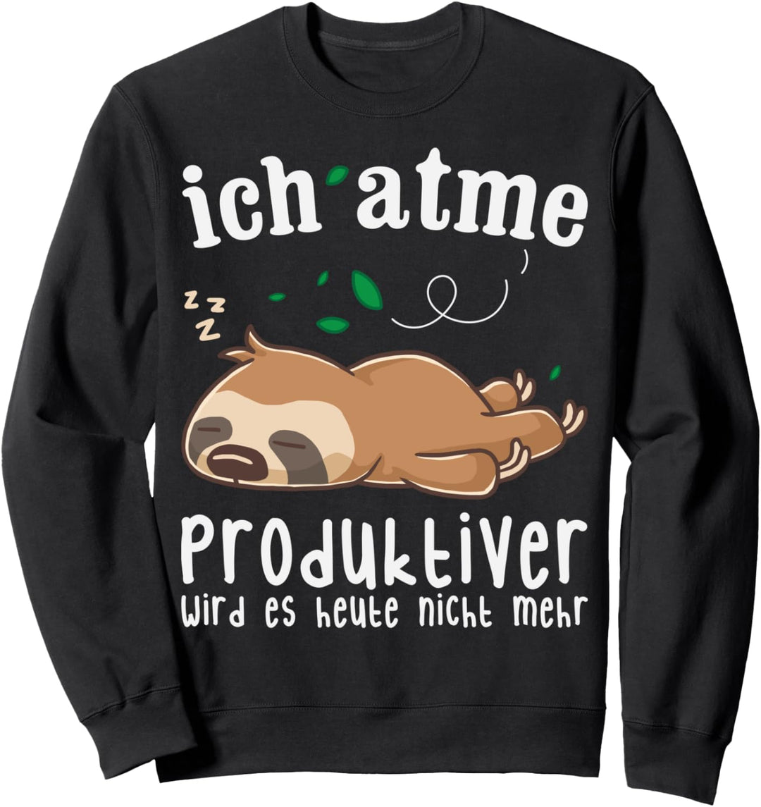 Ich Atme Produktiver Wird Es Heute Nicht Mehr Sloth Faultier Sweatshirt