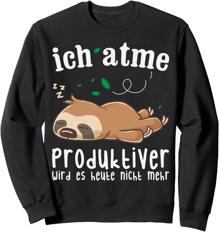 Ich Atme Produktiver Wird Es Heute Nicht Mehr Sloth Faultier Sweatshirt