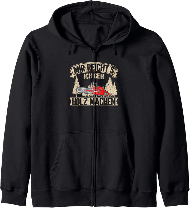 Mir reicht's ich geh Holz machen Säge Motorsäge Holzfäller Kapuzenjacke