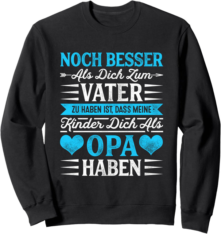 Grossvater Noch Besser Als Dich Zum Vater Zu Haben Enkel Opa Sweatshirt