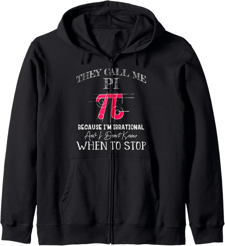 Happy Pi Day - They Call Me Pi Because I'm Irrational - Math Kapuzenjacke