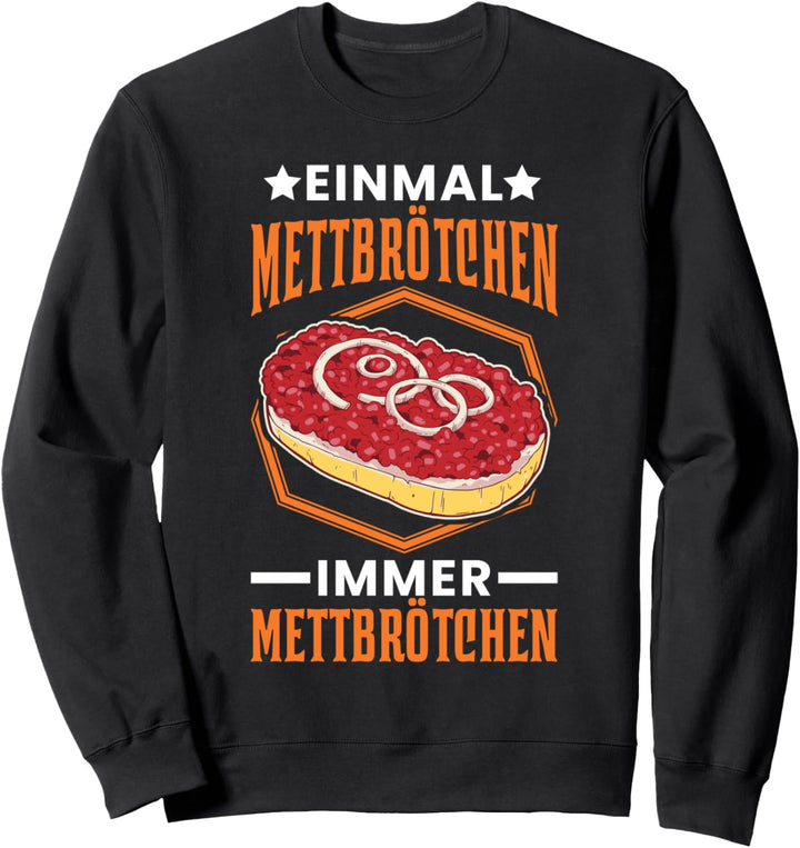 Einmal Mettbrötchen Immer Mettbrötchen Mett Mettigel Metzger Sweatshirt