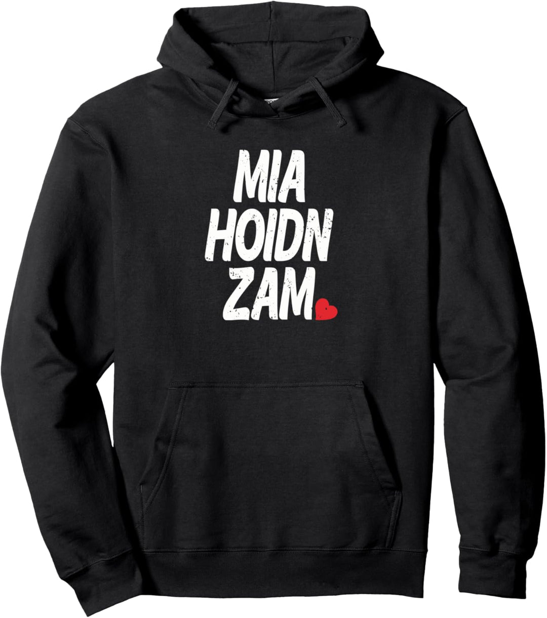 Mia Hoidn Zam Herz Bayrisch Bayern Dialekt Spruch Pullover Hoodie