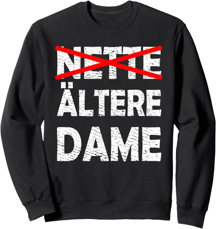 Nette Ältere Dame Lustiger Spruch Muttertag Mama Für Frauen Sweatshirt