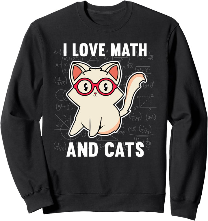 I Love Math And Cats - Süsse Katze, Mathematik, Mathe Sweatshirt