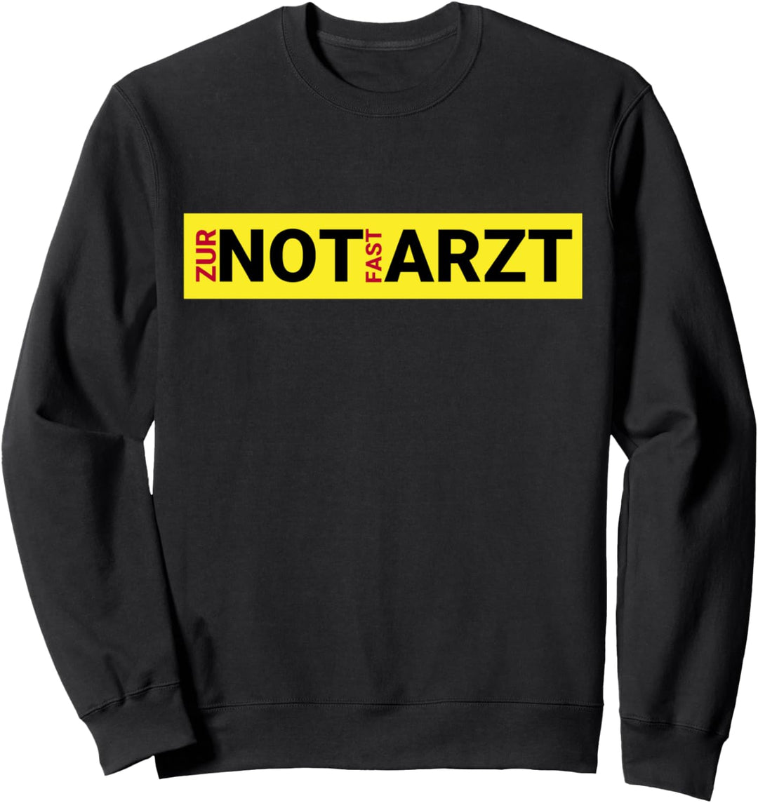 NOTARZT Zur Not Fast Arzt für Santitäter & Rettungssanitäter Sweatshirt