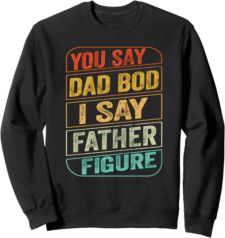 Dad Bod Father Figure Tshirt Funny Dad Joke Gift Fathers Day Sweatshirt