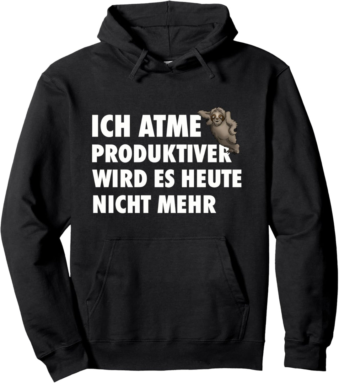 Ich atme produktiver wird es heute nicht mehr Pullover Hoodie