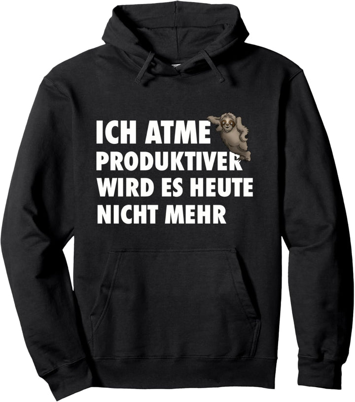 Ich atme produktiver wird es heute nicht mehr Pullover Hoodie