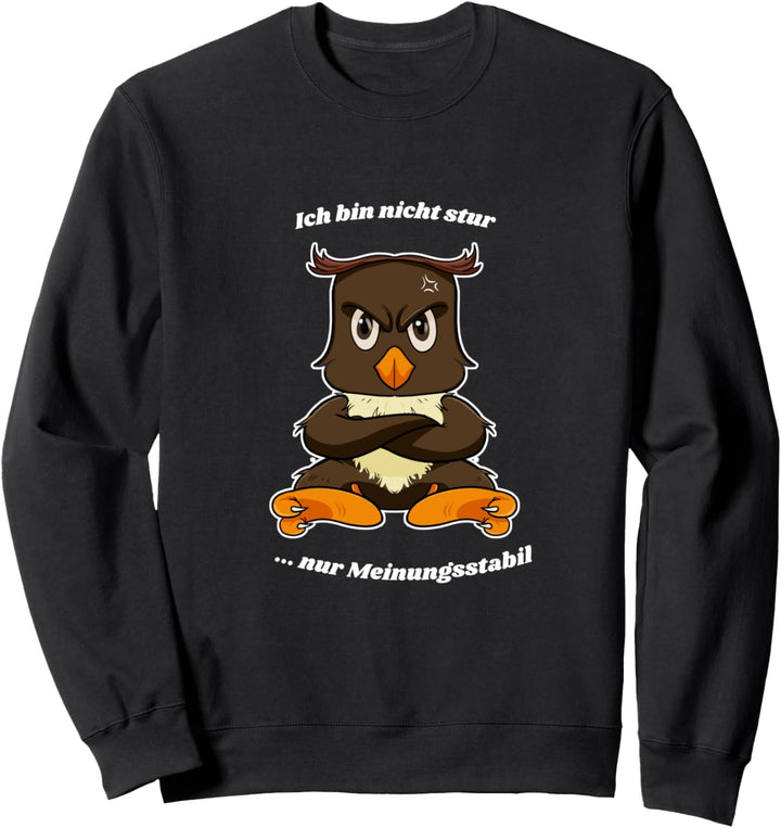 Ich Bin Nicht Stur Ich Bin Meinungsstabil Eule Sweatshirt