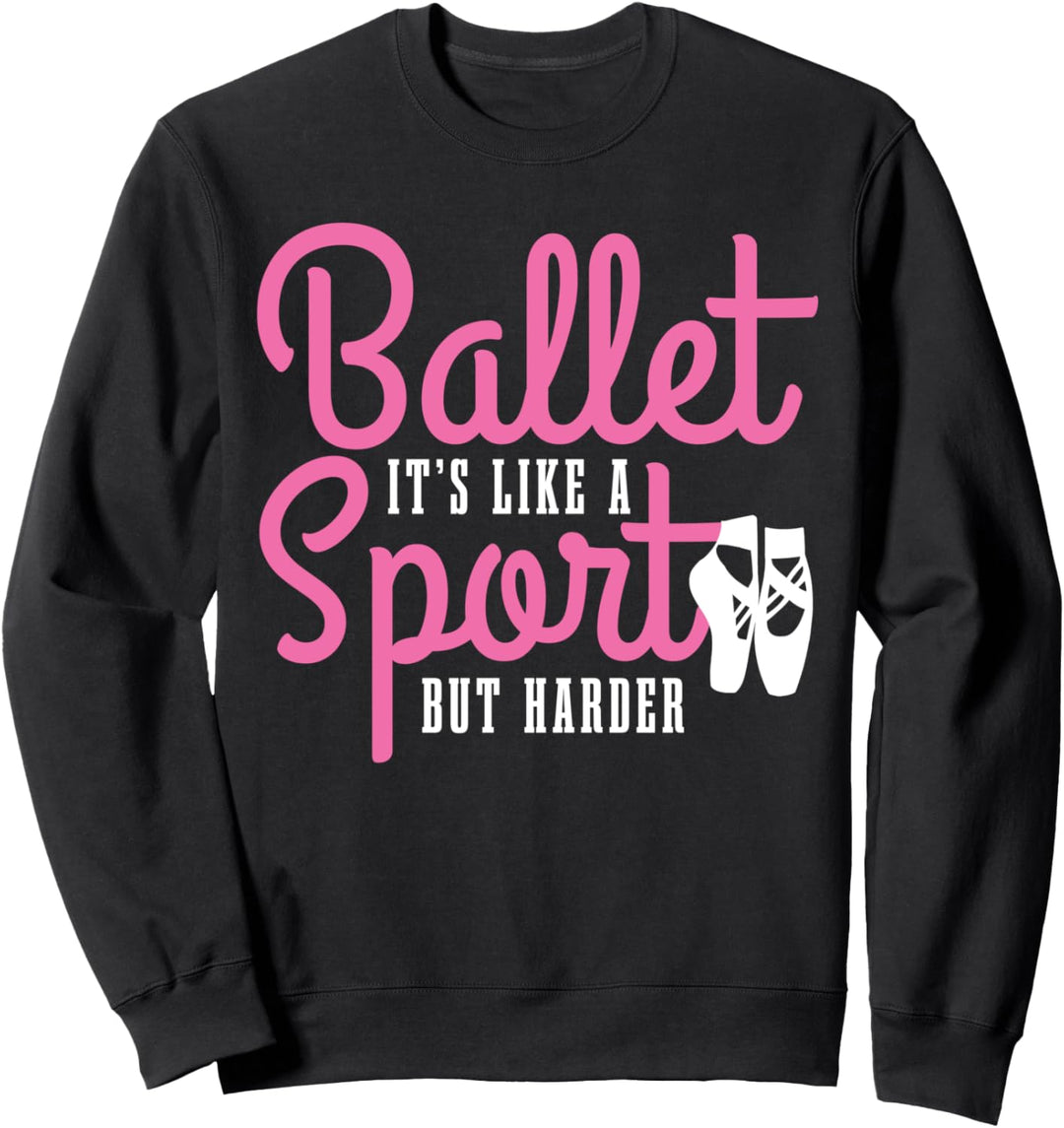 Ballet Tanzen Tänzerin Lustig Ballerina Geschenk Sweatshirt