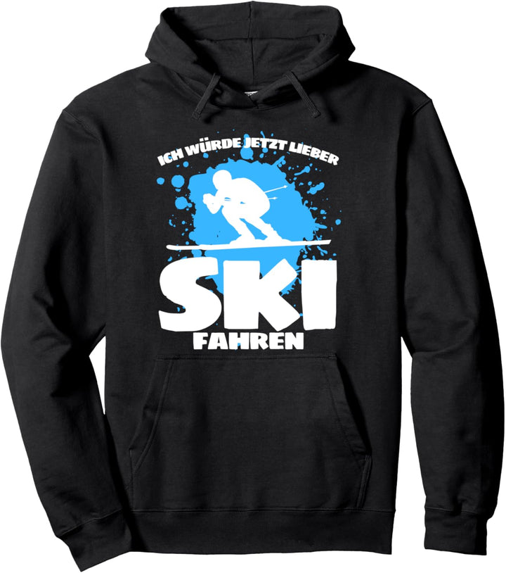 Ich Würde Jetzt Lieber Ski Fahren - Skifahrer Spruch Pullover Hoodie