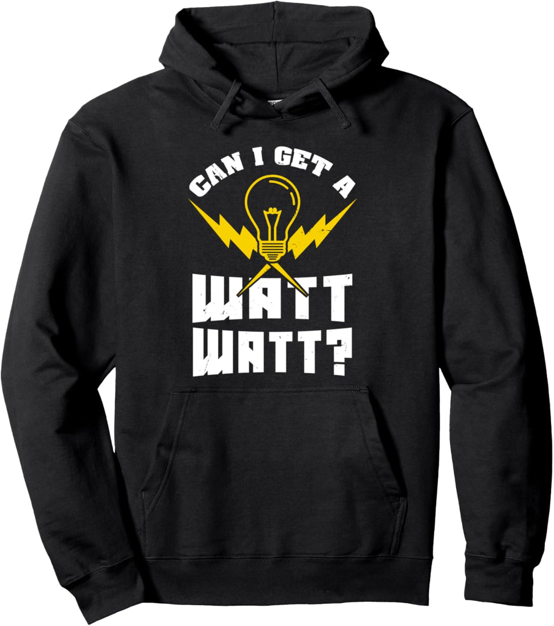Can I get a Watt Watt - Elektroniker Spruch Elektriker Pullover Hoodie