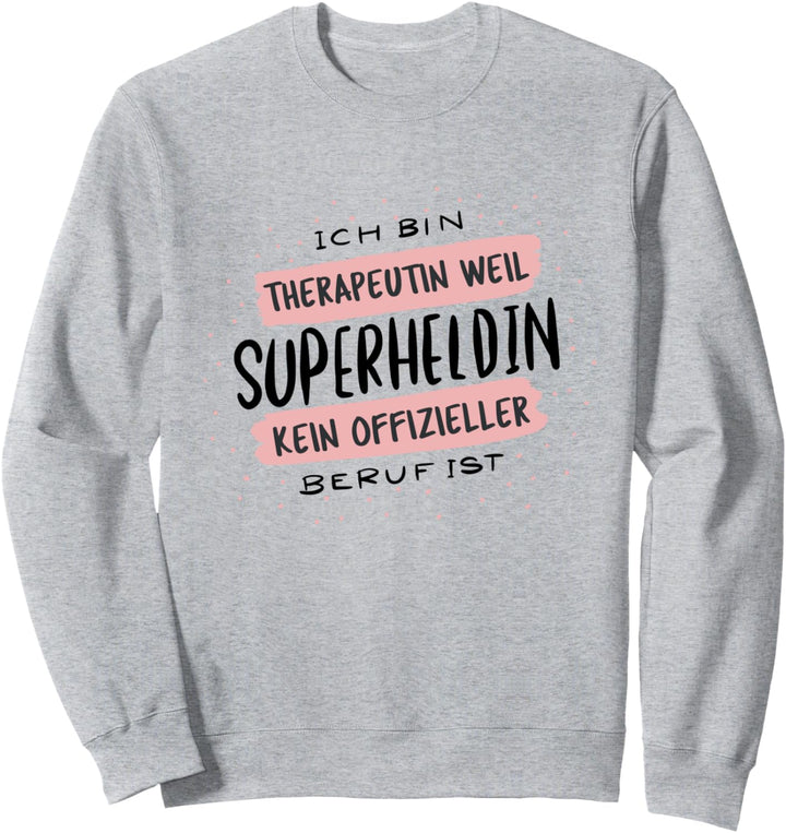 Ich bin Therapeutin weil Superheldin kein Beruf ist Sweatshirt
