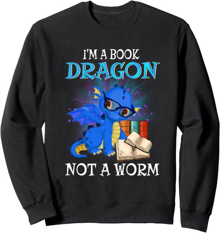 I'm a Book Dragon Not a Worm Funny Dragon Sweatshirt