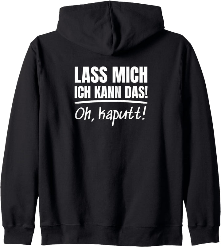 Lass Mich Ich Kann Das Oh Kaputt Kapuzenjacke