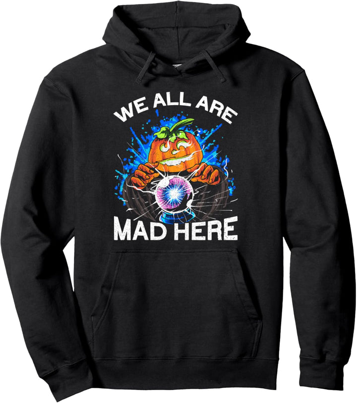 We All Are Mad Here | Halloween Kleidung Lustiges Halloween Pullover Hoodie