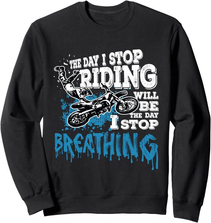 The Day I Stop Riding Geschenk Enduro Dirt Bike Motocross Sweatshirt