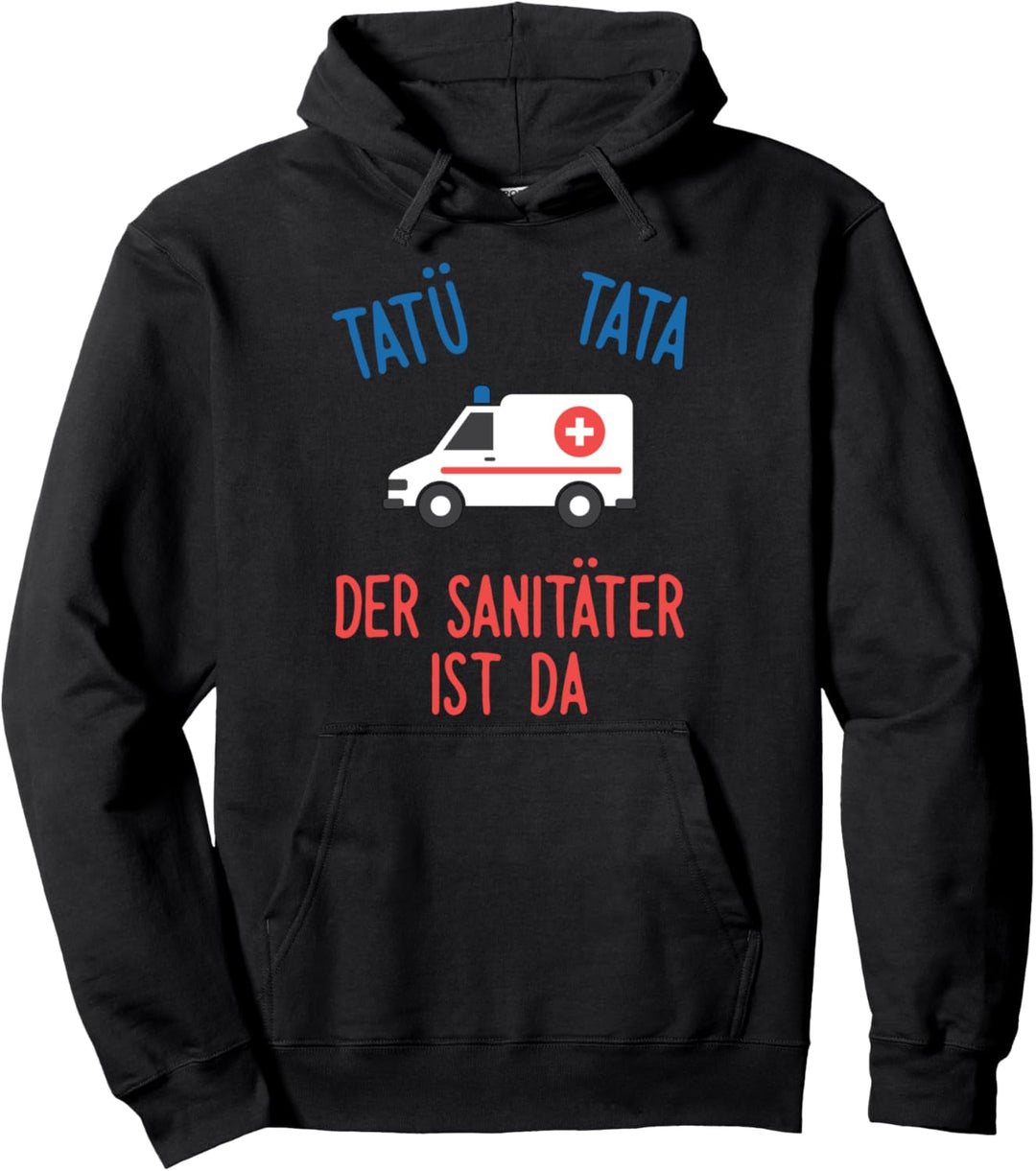 Rettungssanitäter Geschenk - Tatü Tata Sanitäter Pullover Hoodie