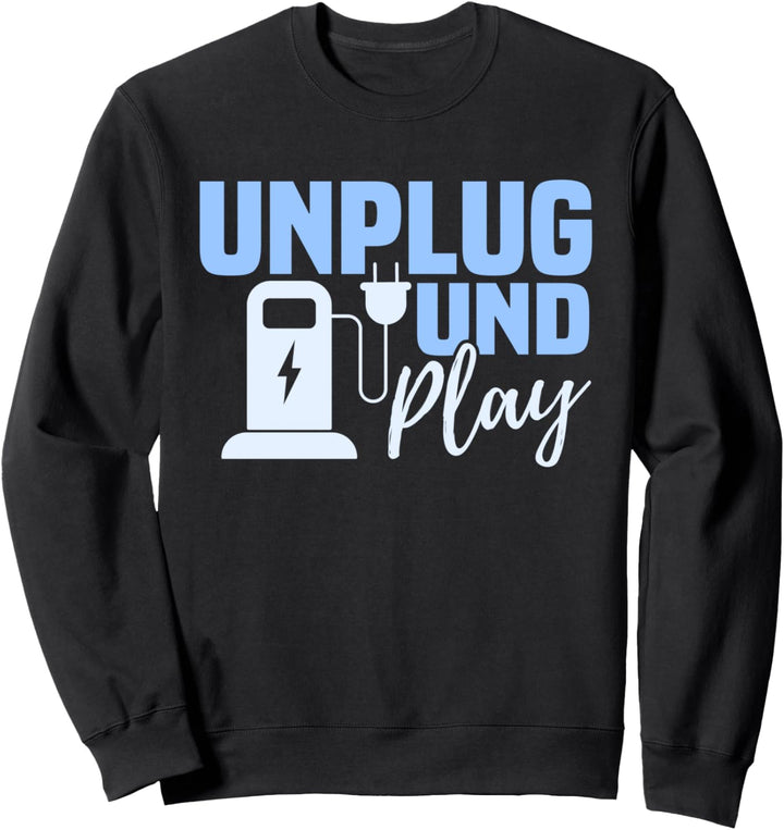 Plug & Play Elektroauto E-Auto Fahrer Geschenk Sweatshirt