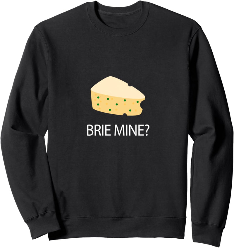 Brie Mine Cheese Sweatshirt