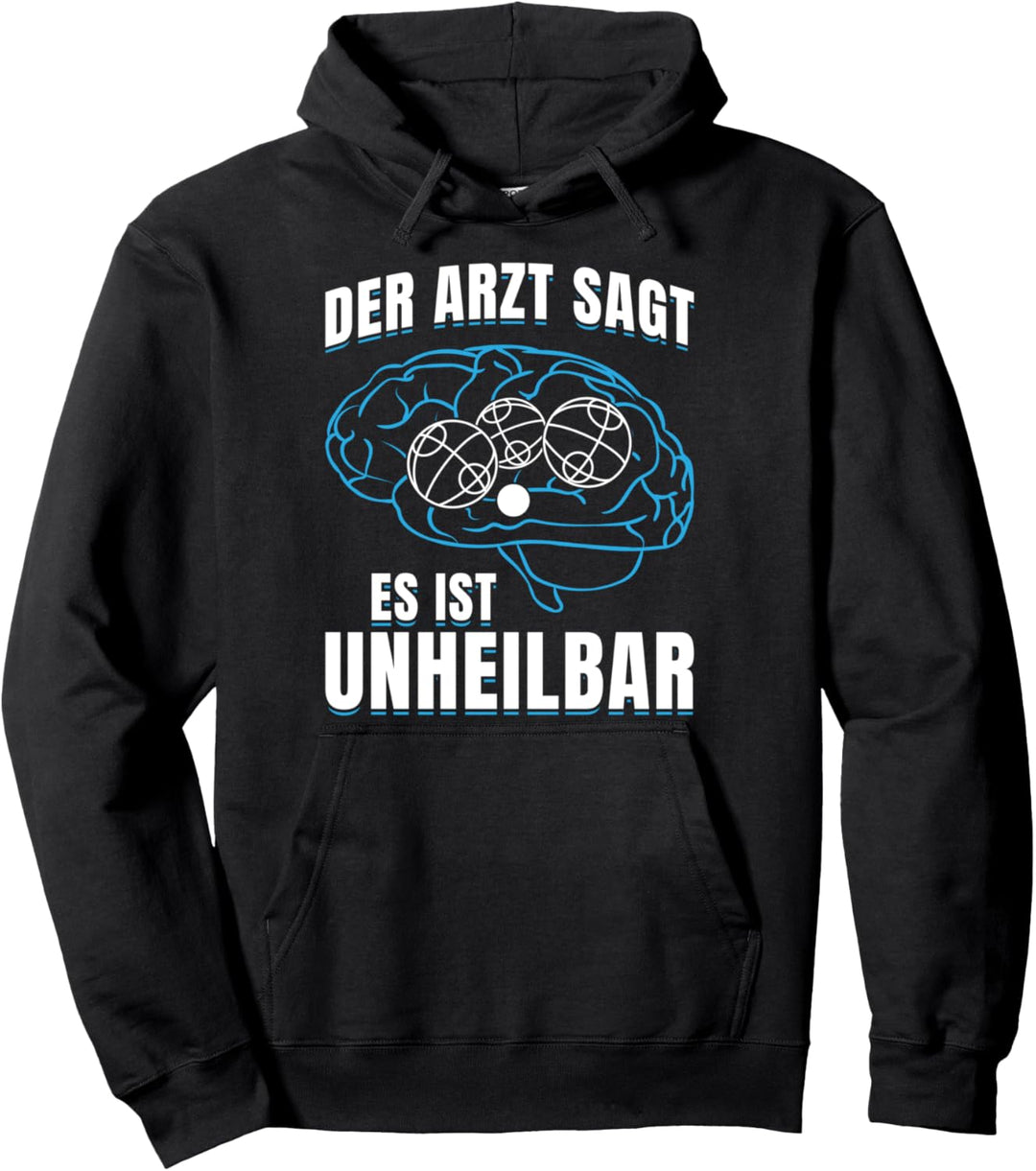 Der Arzt Sagt Es Ist Unheilbar Boule Petanque Botchaspieler Pullover Hoodie