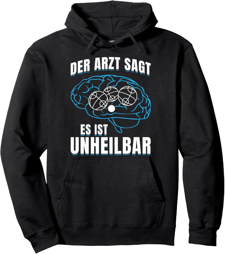 Der Arzt Sagt Es Ist Unheilbar Boule Petanque Botchaspieler Pullover Hoodie