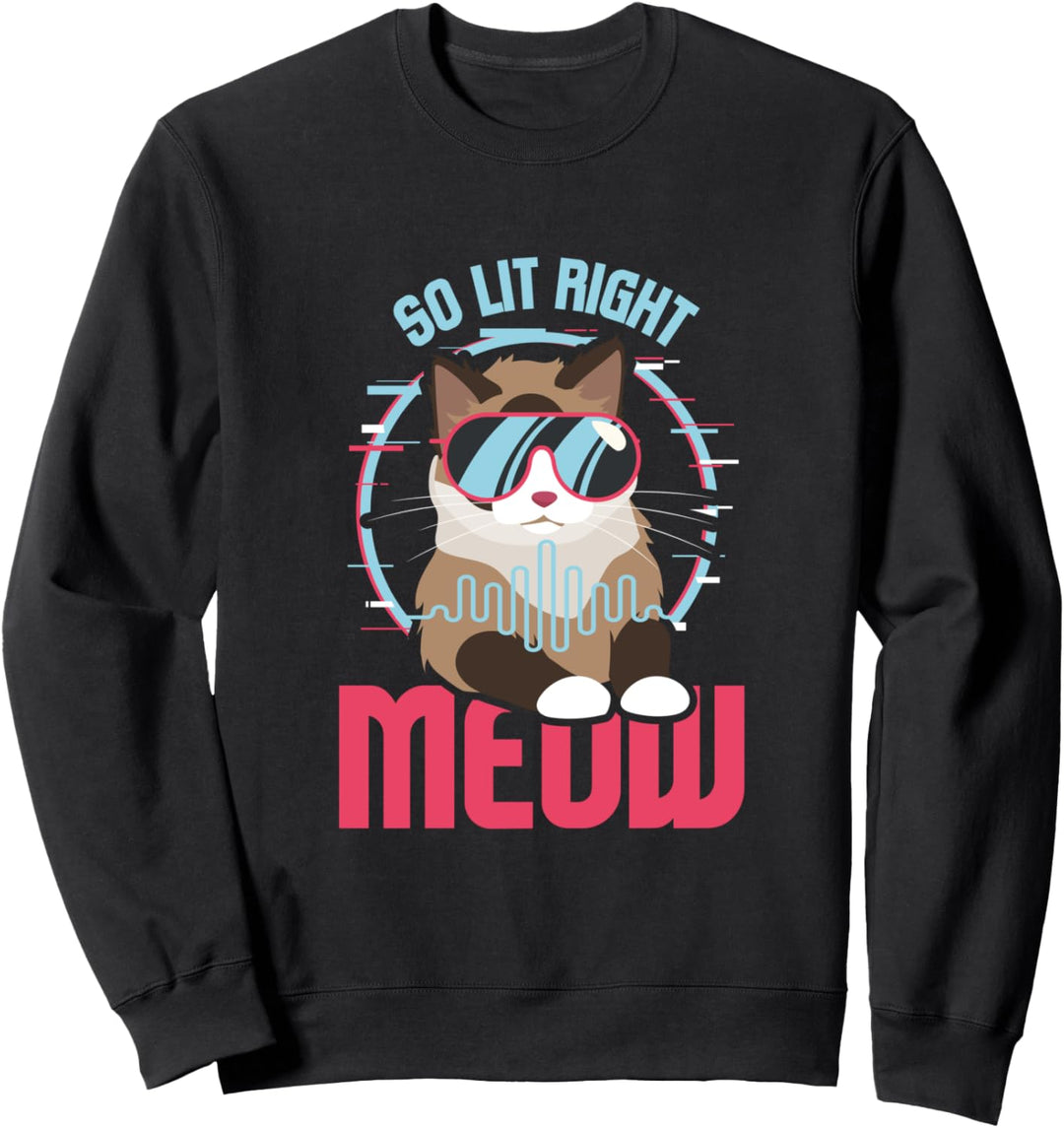 So Lit Right Meow I Techno Rave I Festival Katze DJ EDM Sweatshirt