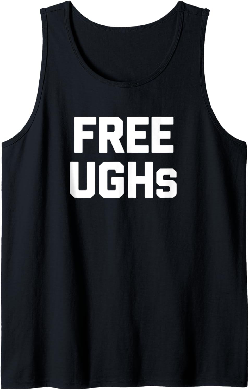 Free Ughs T-Shirt mit lustigem Spruch sarkastischer Neuheit Humor UGH Tank Top