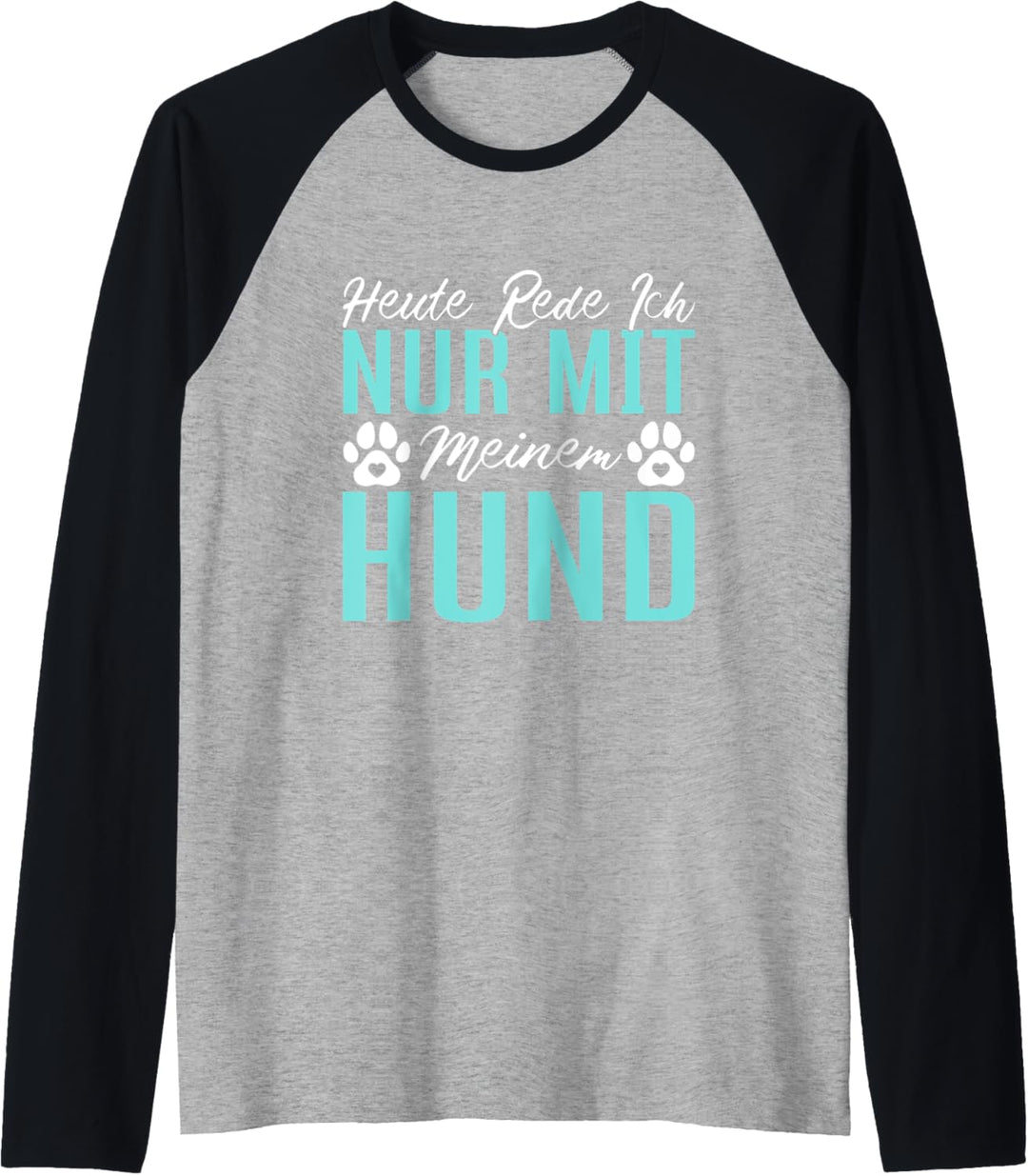 Heute Rede Ich Nur Mit Meinem Hund Sprüche lustiges Hunde Raglan