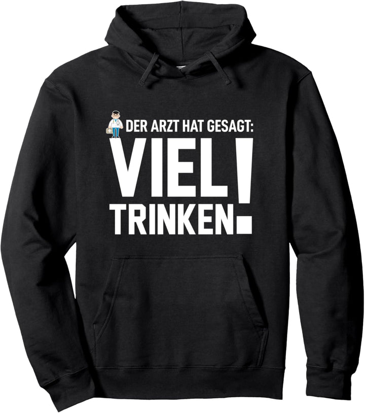 Der Arzt hat gesagt viel trinken Saufen Spruch Mallorca Pullover Hoodie