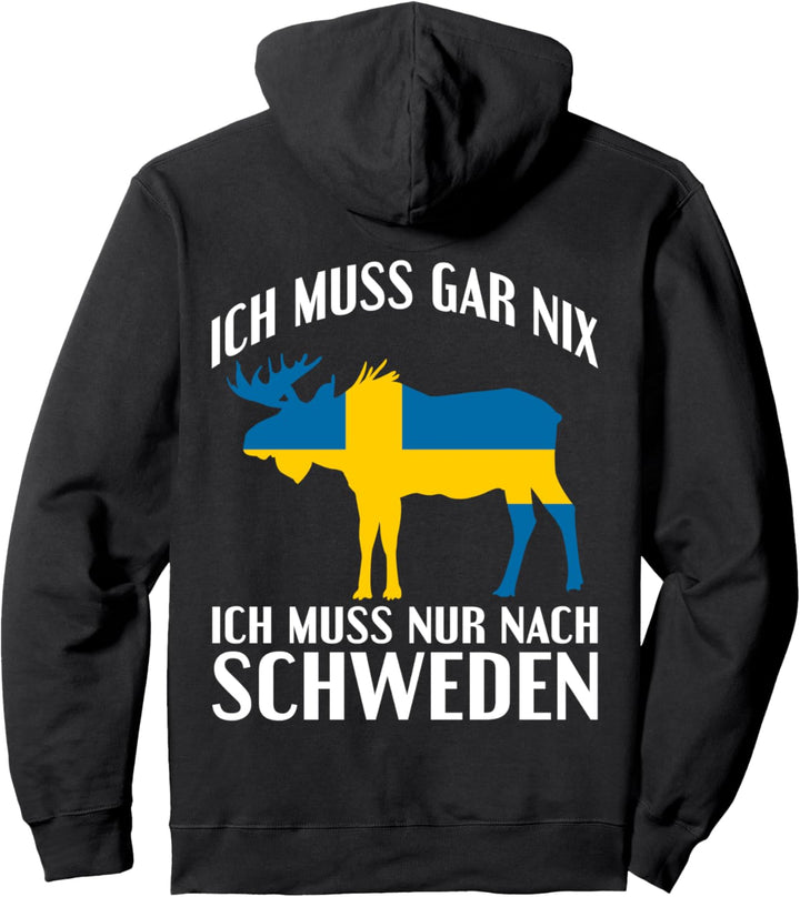 Backprint Ich muss gar nix ich muss nur nach Schweden Elch Pullover Hoodie
