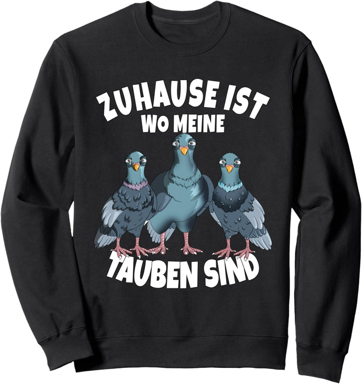Taubenfan Taubenzucht Zuhause ist wo meine Tauben sind Sweatshirt