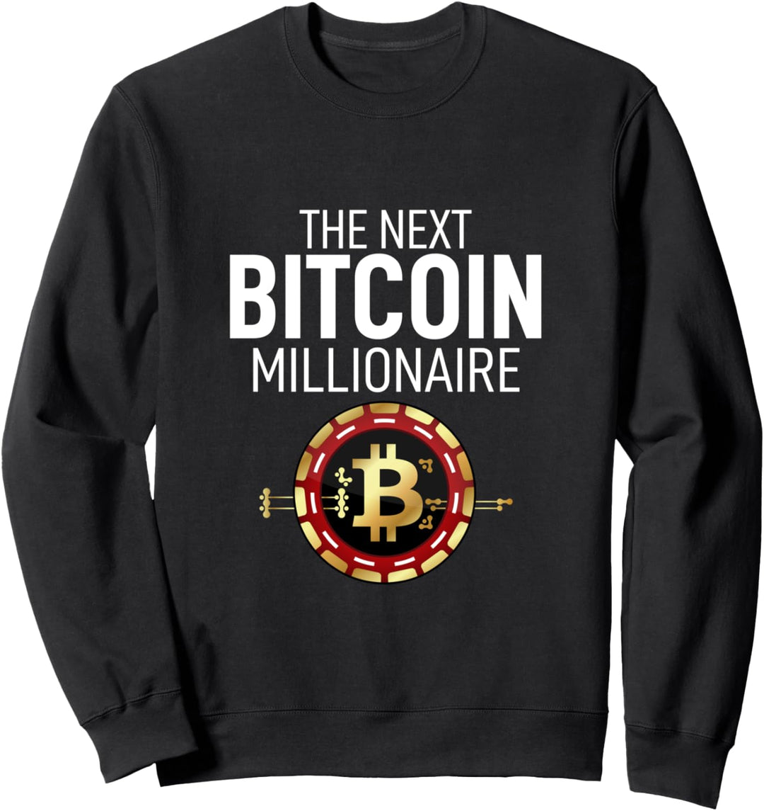 The Next Bitcoin Millionaire Krypto Kryptowährung Miner BTC Sweatshirt