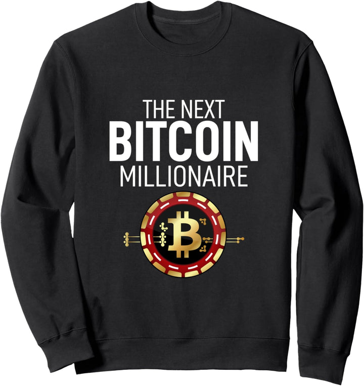 The Next Bitcoin Millionaire Krypto Kryptowährung Miner BTC Sweatshirt