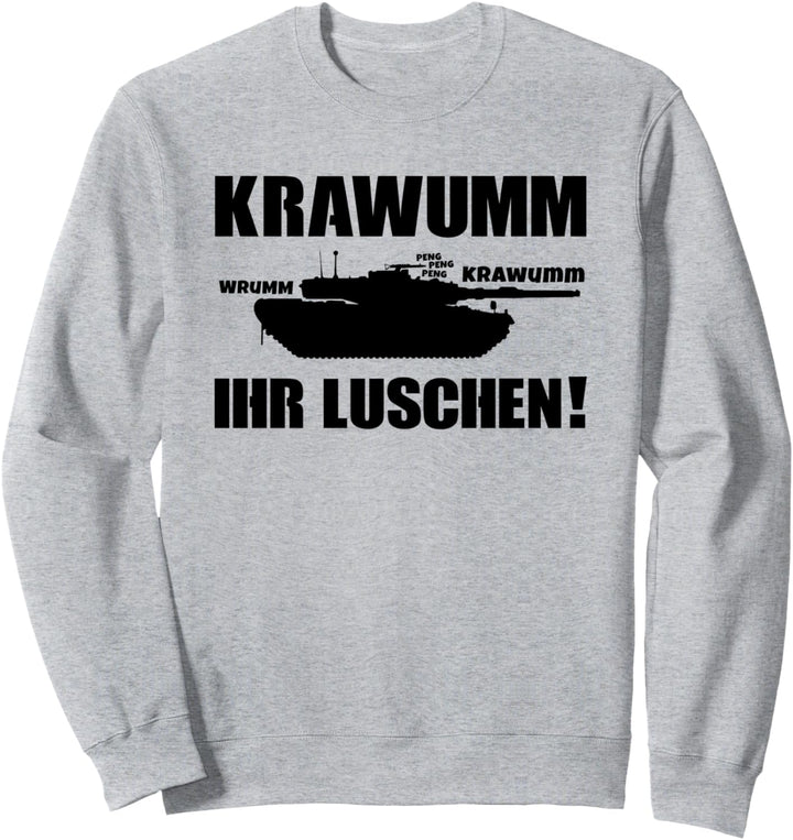 Peng Peng Ihr Luschen Deutscher Kampfpanzer Leopard 2 Sweatshirt
