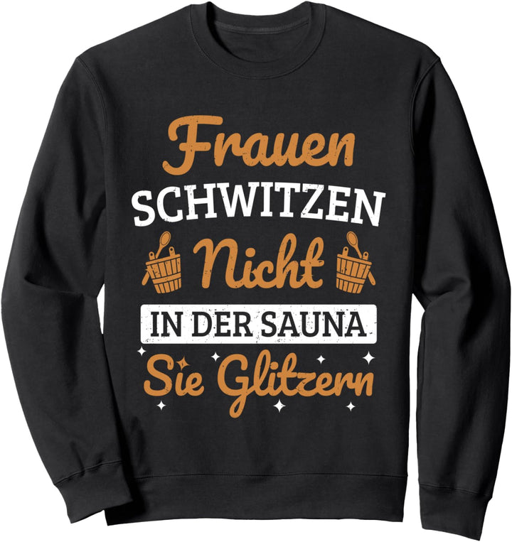 Saunagänger Frauen Schitzen Nicht In Der Sauna Saunieren Sweatshirt