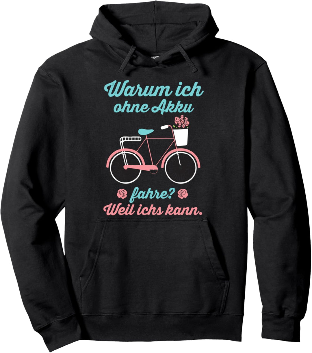 Warum ich ohne Akku fahre? Weil ichs kann - witziges Fahrrad Pullover Hoodie