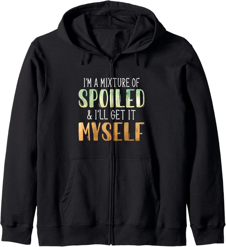 I'm A Mixture Of Spoiled & I'll Get It Myself Funny Quote Kapuzenjacke