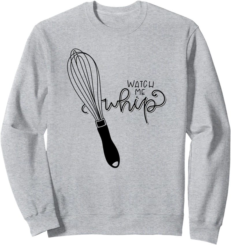 Watch Me Whip With Cute Whisk Design JLA0029a Sweatshirt