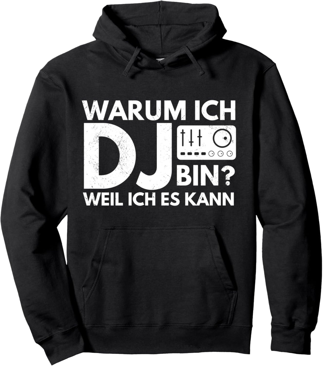 Warum ich DJ bin? Weil ich es kann Pullover Hoodie
