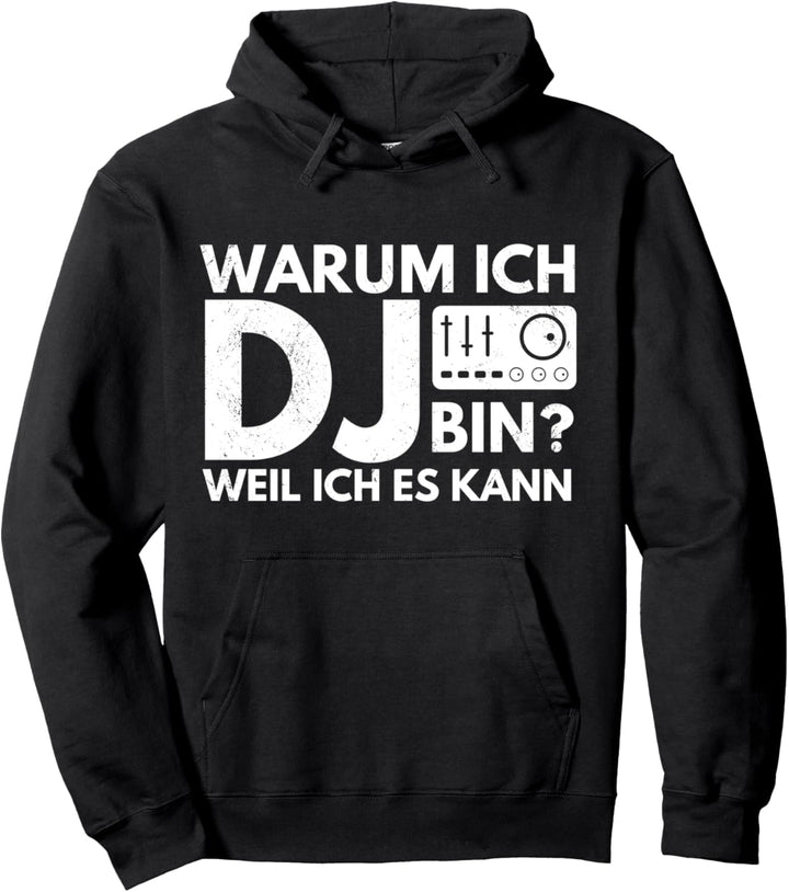 Warum ich DJ bin? Weil ich es kann Pullover Hoodie