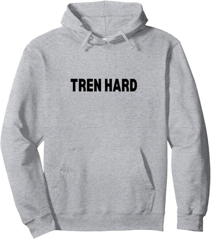 Tren Hard, Funny Steroids Tren Lover Anabolic Trenbolone Pullover Hoodie