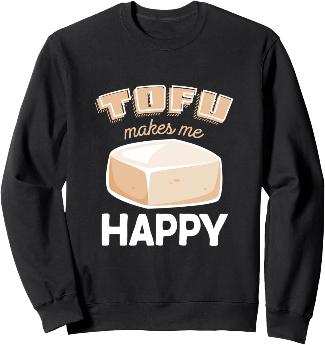 Vegan vegetarischer Tofu Pflanzenbasis macht mich glücklich Sweatshirt