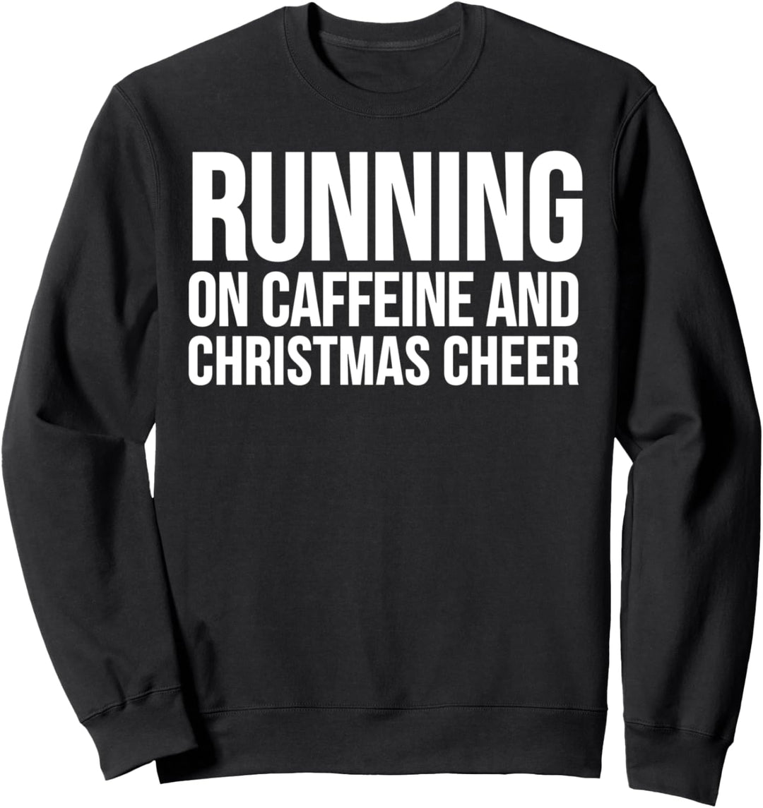 Laufen auf Koffein und Weihnachtsstimmung - Lustige Weihnachten Sweatshirt