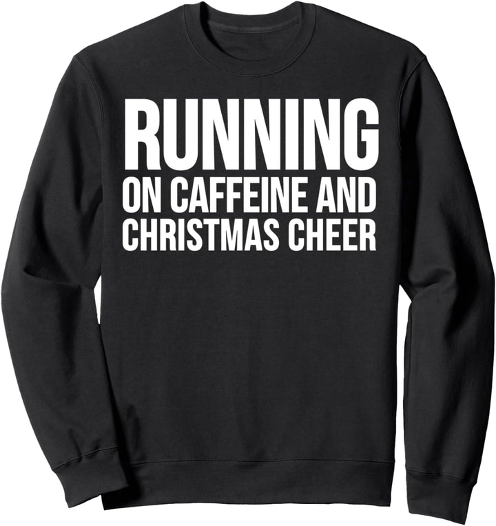 Laufen auf Koffein und Weihnachtsstimmung - Lustige Weihnachten Sweatshirt
