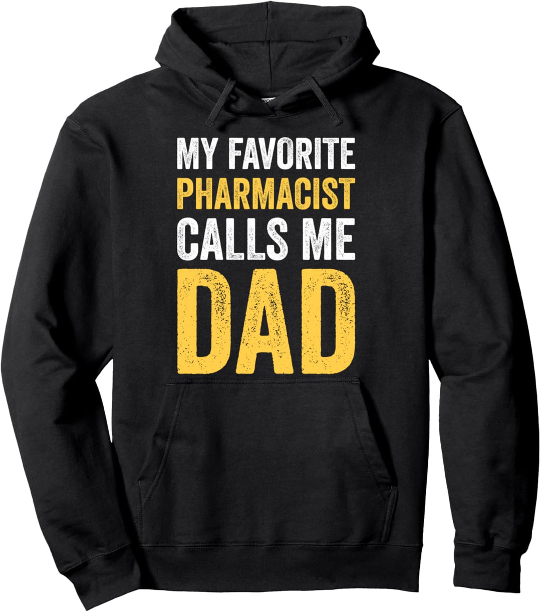 My Favorite Pharmacist Calls Me Dad Funny Proud Dad Father Pullover Hoodie